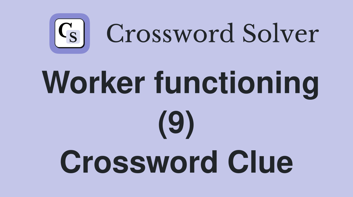 Worker functioning (9) Crossword Clue