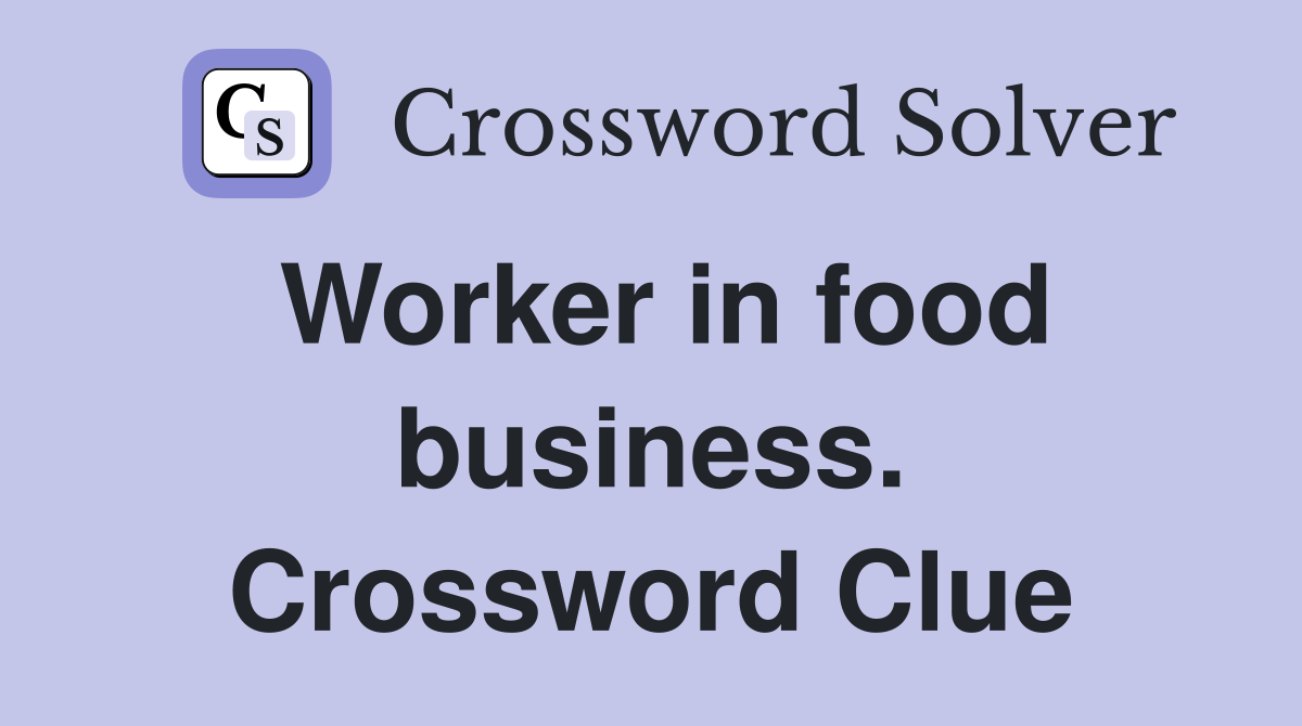 Worker in food business. Crossword Clue