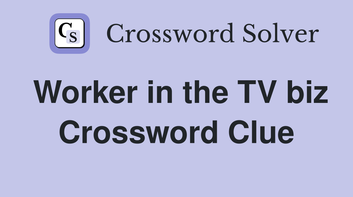 Worker in the TV biz Crossword Clue