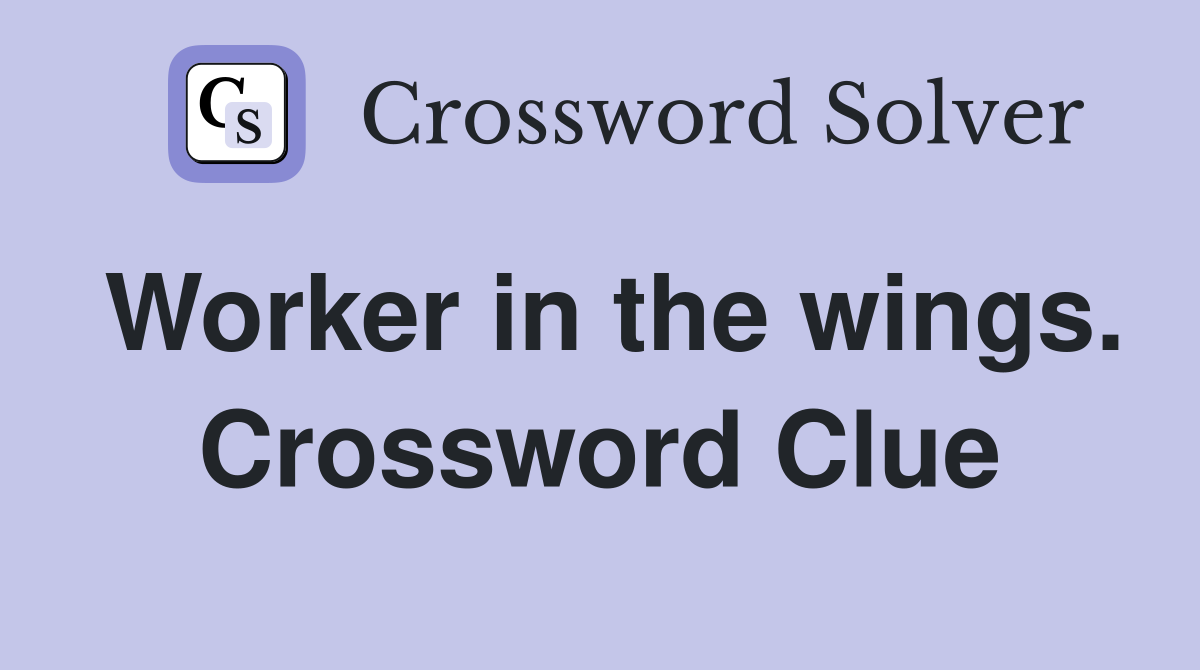 Worker in the wings. Crossword Clue