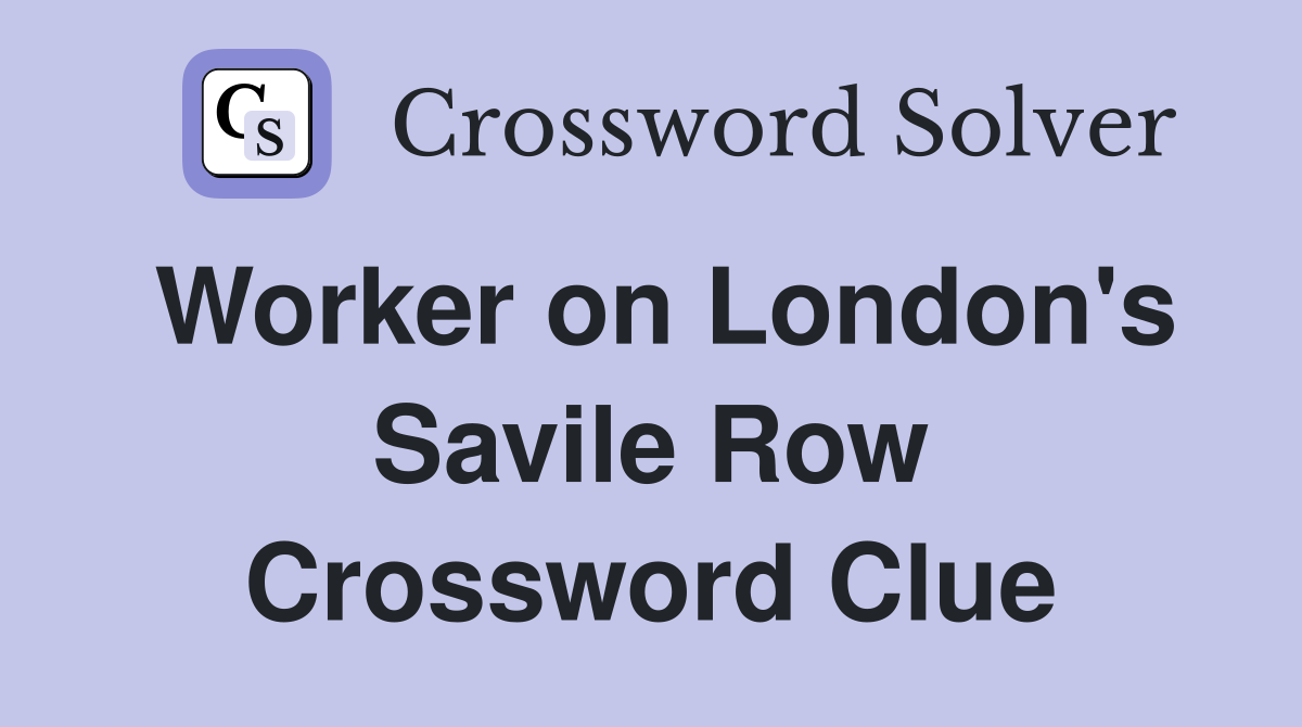 Worker on London's Savile Row Crossword Clue