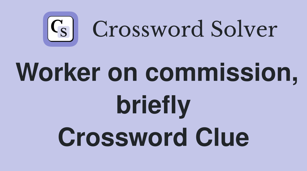 Worker on commission, briefly Crossword Clue