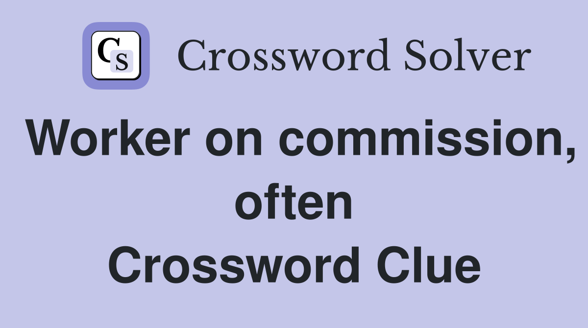 Worker on commission, often Crossword Clue