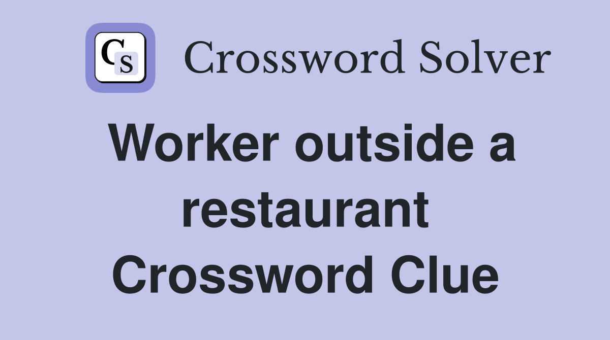 Worker outside a restaurant Crossword Clue