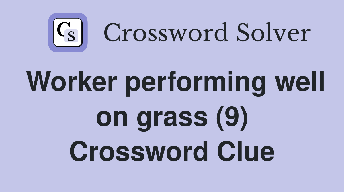 Worker performing well on grass (9) Crossword Clue