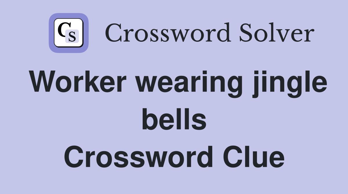 Worker wearing jingle bells Crossword Clue