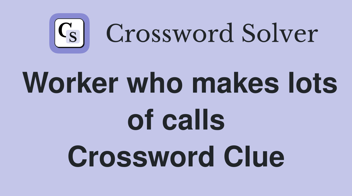 Worker who makes lots of calls Crossword Clue