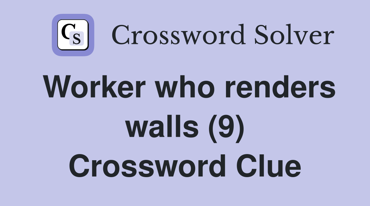 Worker who renders walls (9) Crossword Clue