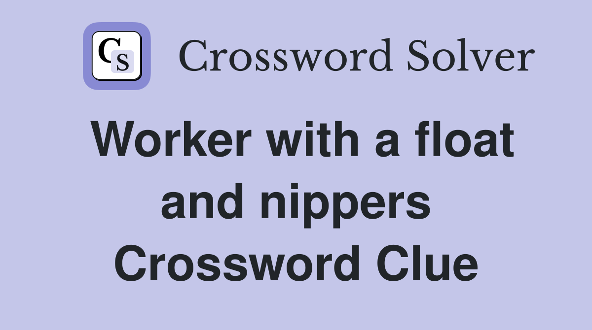Worker with a float and nippers Crossword Clue
