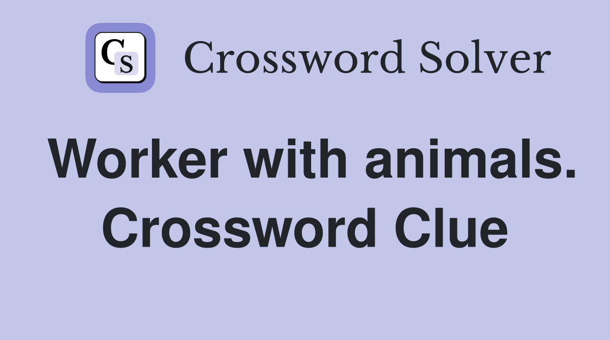 Worker with animals. Crossword Clue