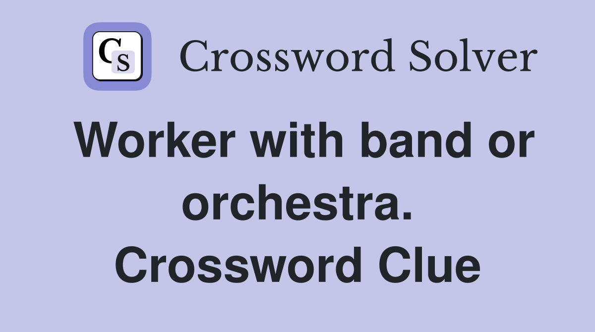 Worker with band or orchestra. Crossword Clue