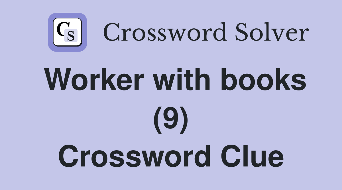 Worker with books (9) Crossword Clue
