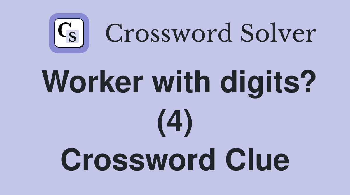 Worker with digits? (4) Crossword Clue