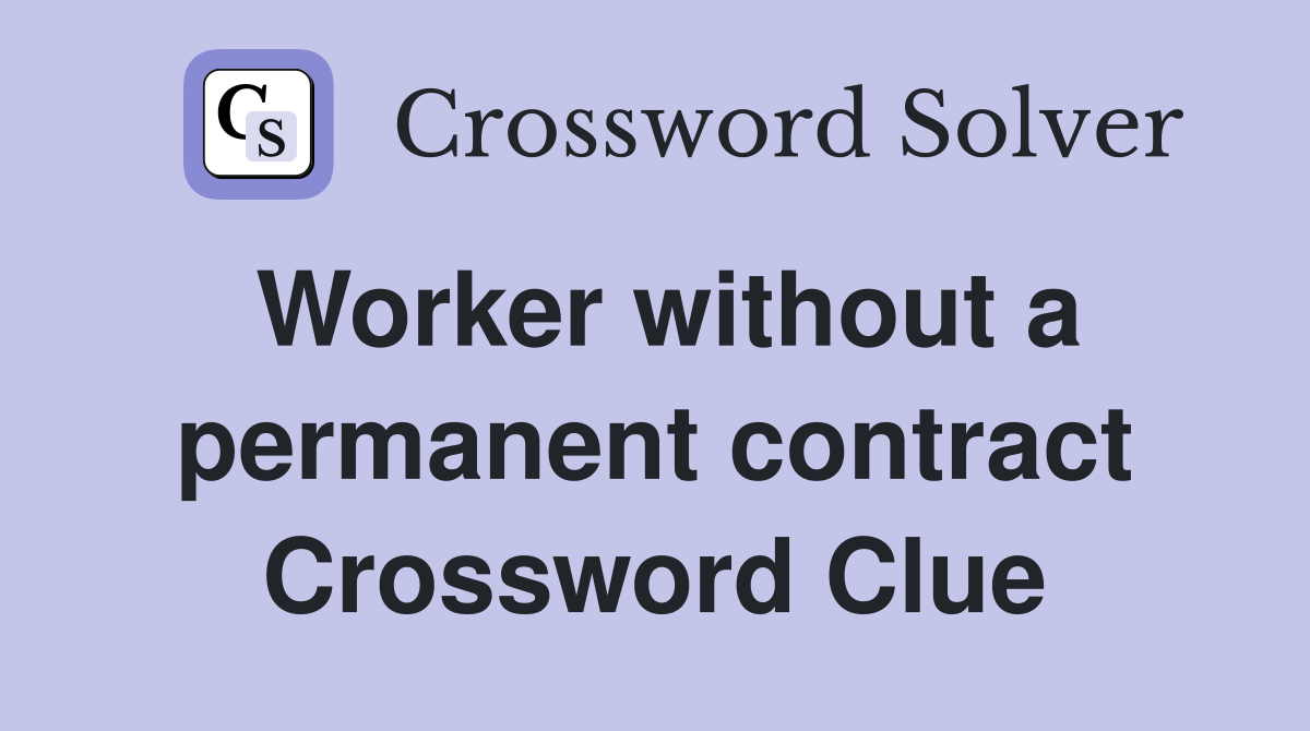 Worker without a permanent contract Crossword Clue