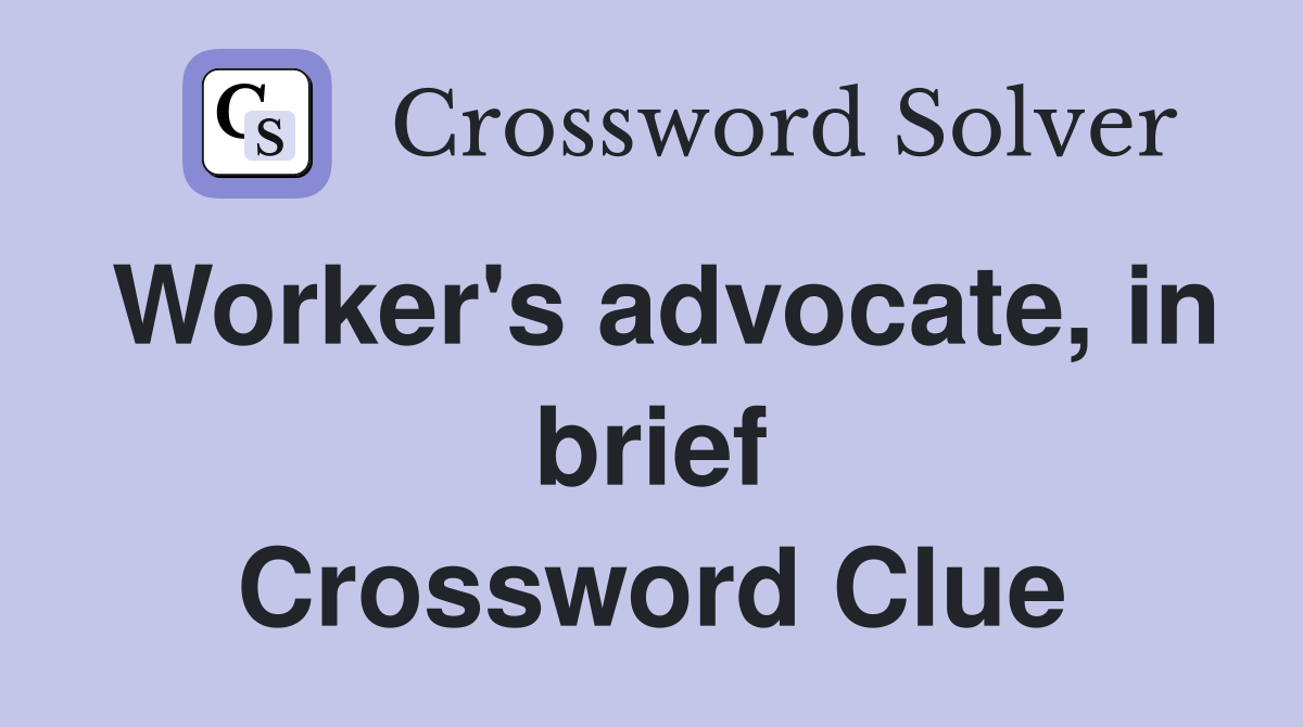 Worker's advocate, in brief Crossword Clue