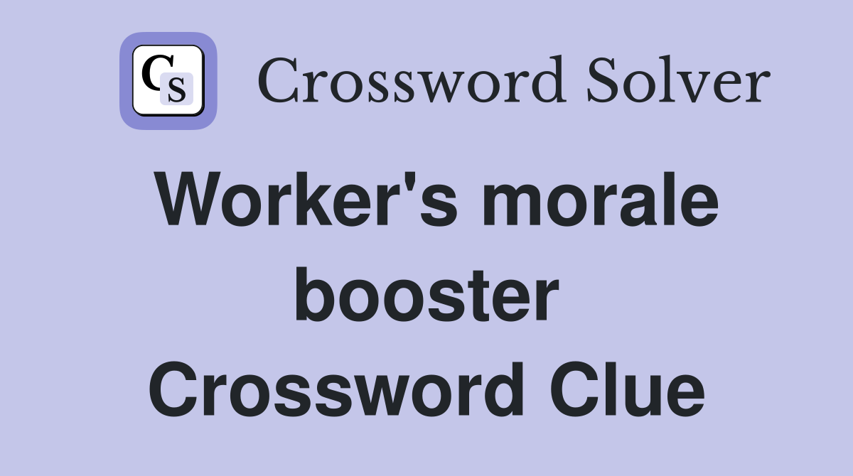 Worker's morale booster Crossword Clue