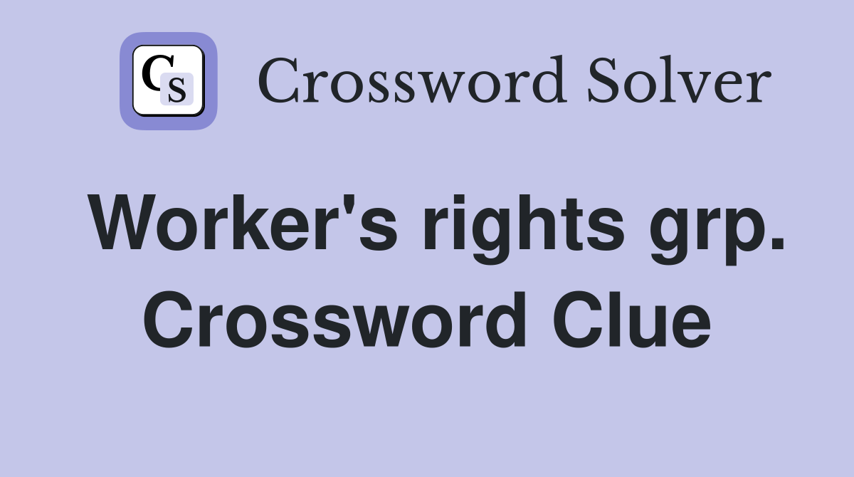 Worker's rights grp. Crossword Clue