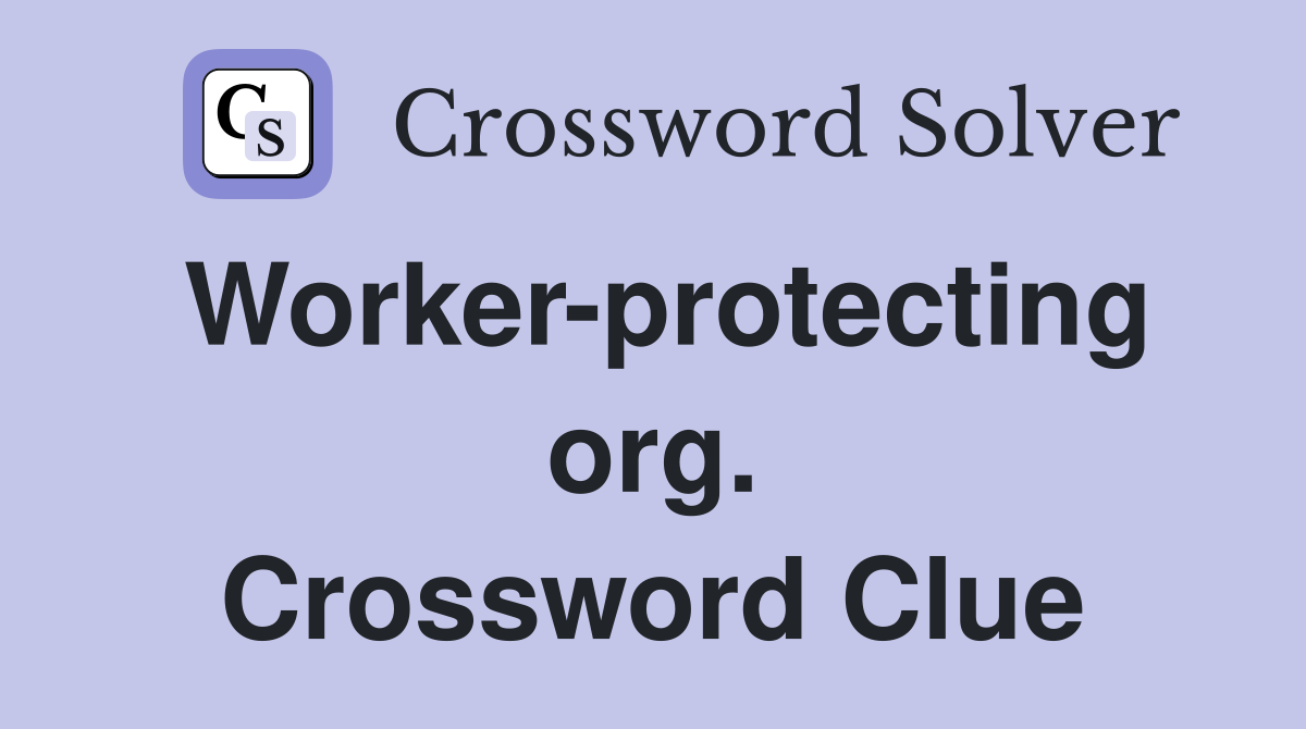 Worker-protecting org. Crossword Clue