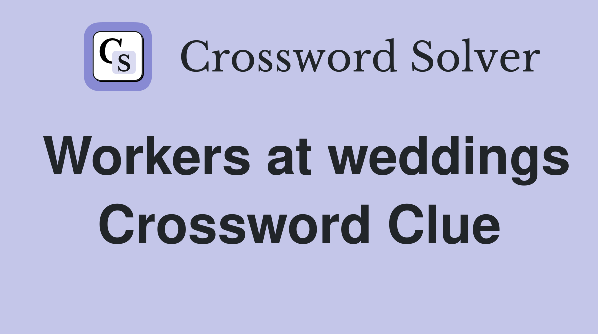 Workers at weddings Crossword Clue