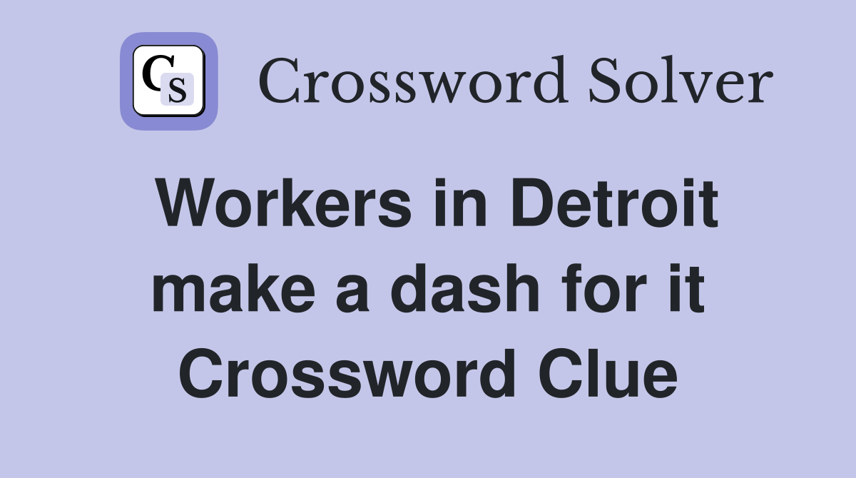 Workers in Detroit make a dash for it Crossword Clue