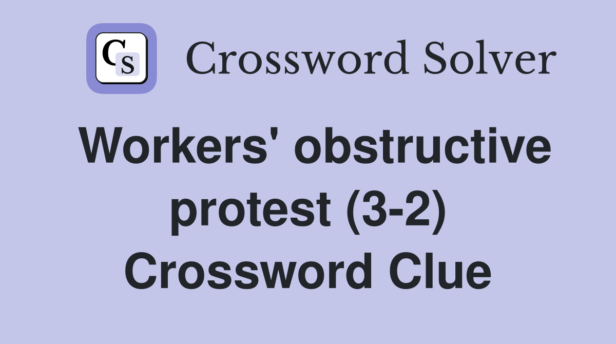 Workers' obstructive protest (3-2) Crossword Clue