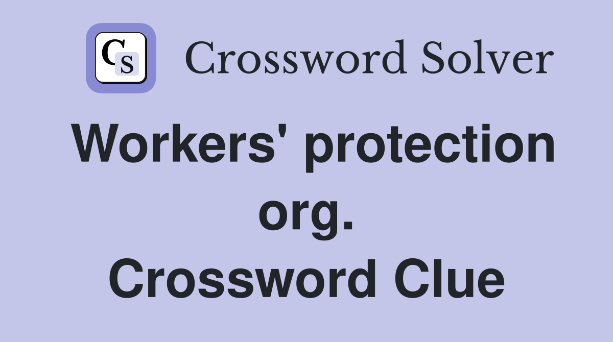 Workers' protection org. Crossword Clue