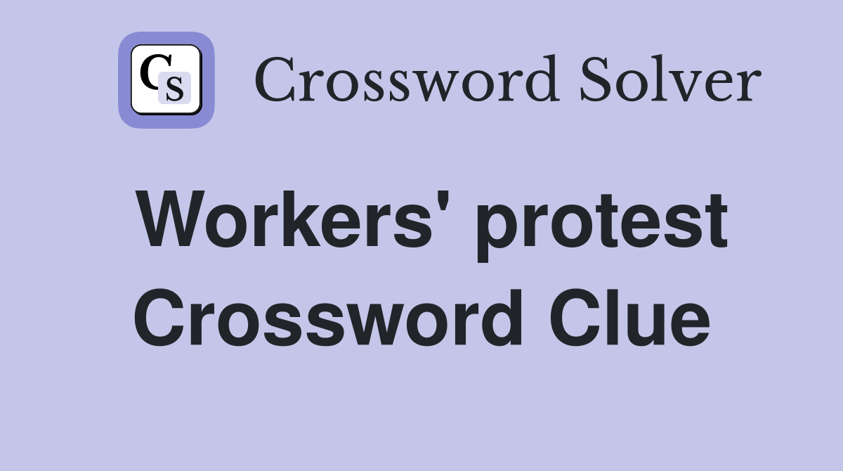 Workers' protest Crossword Clue