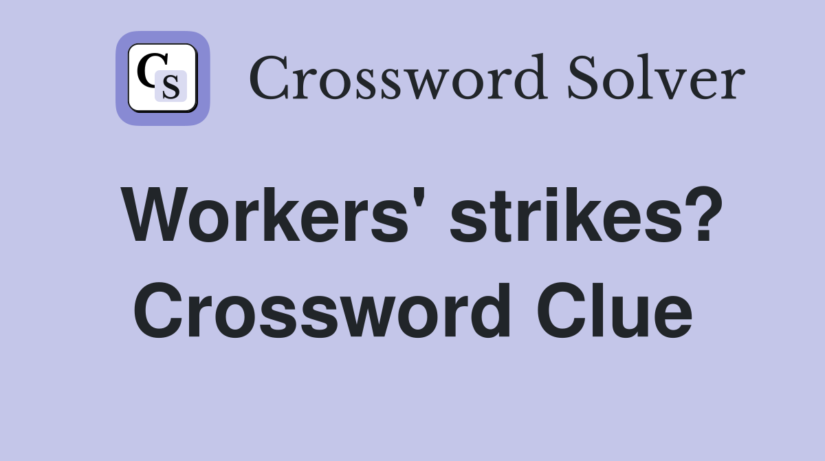 Workers' strikes? Crossword Clue