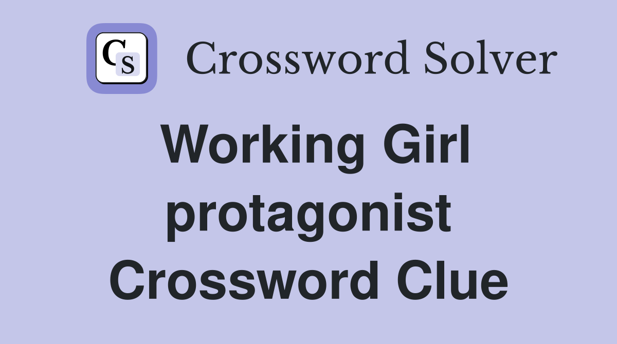 Working Girl protagonist Crossword Clue