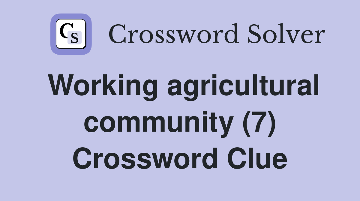 Working agricultural community (7) Crossword Clue