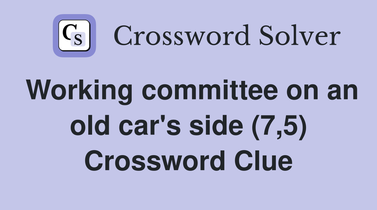 Working committee on an old car's side (7,5) Crossword Clue