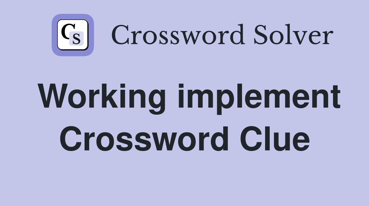 Working implement Crossword Clue