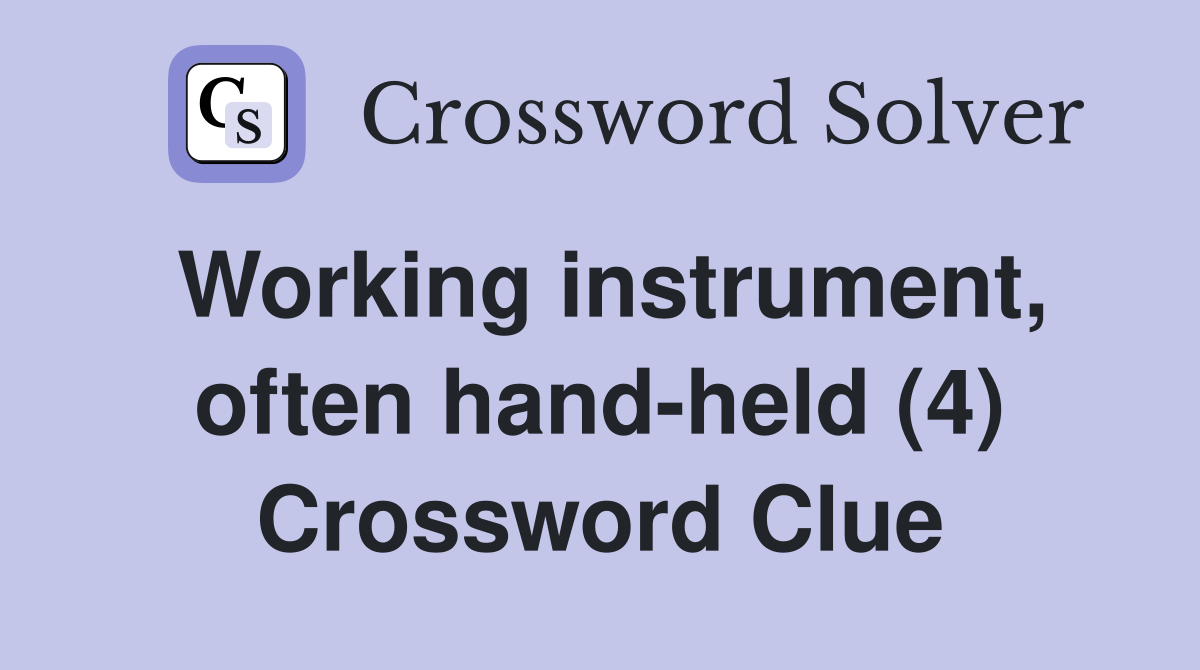 Working instrument, often hand-held (4) Crossword Clue