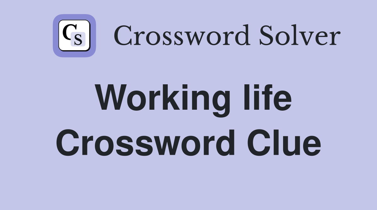 Working life Crossword Clue