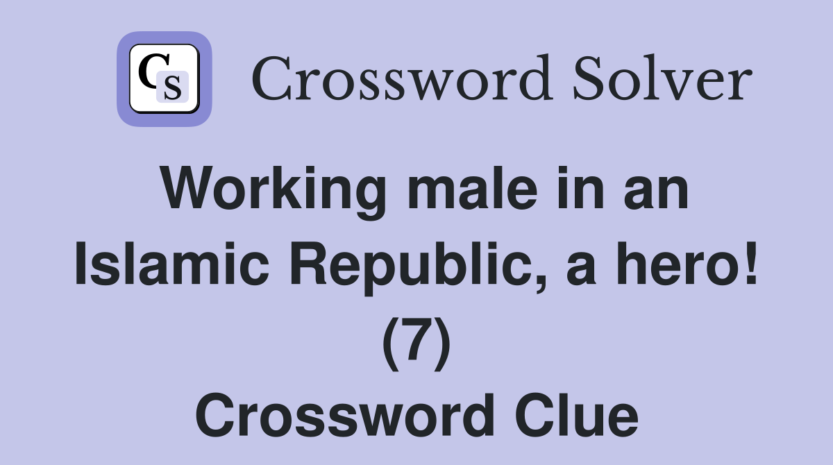 Working male in an Islamic Republic, a hero! (7) Crossword Clue