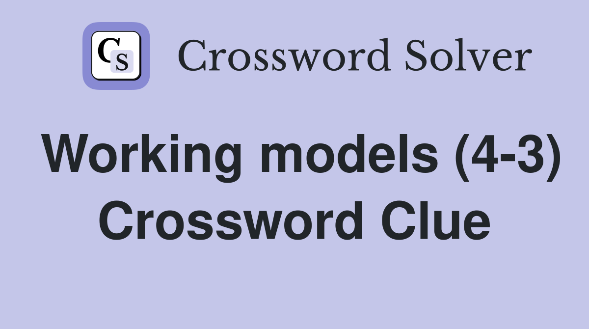 Working models (4-3) Crossword Clue