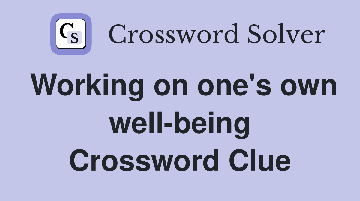 Working on one's own well-being Crossword Clue