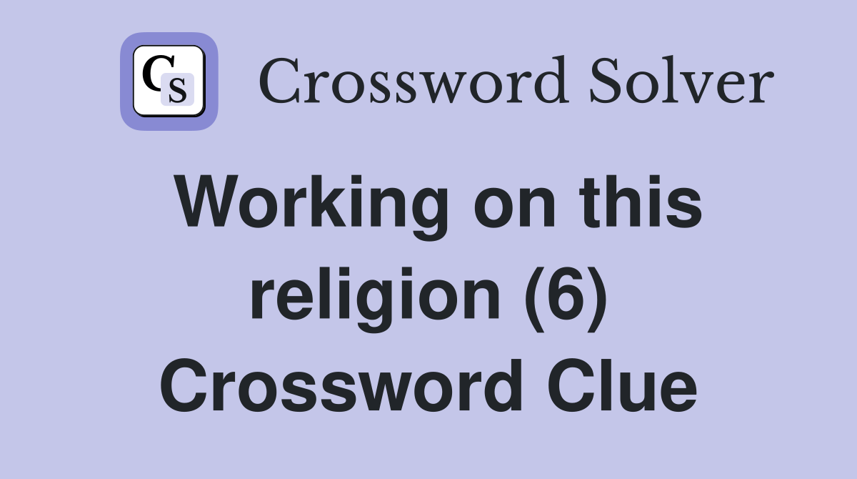 Working on this religion (6) Crossword Clue