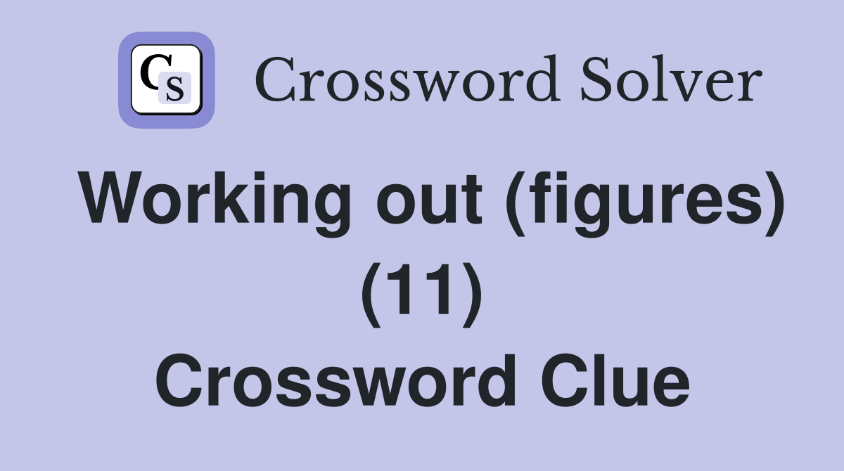 Working out (figures) (11) Crossword Clue