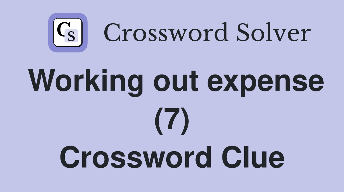 Working out expense (7) Crossword Clue
