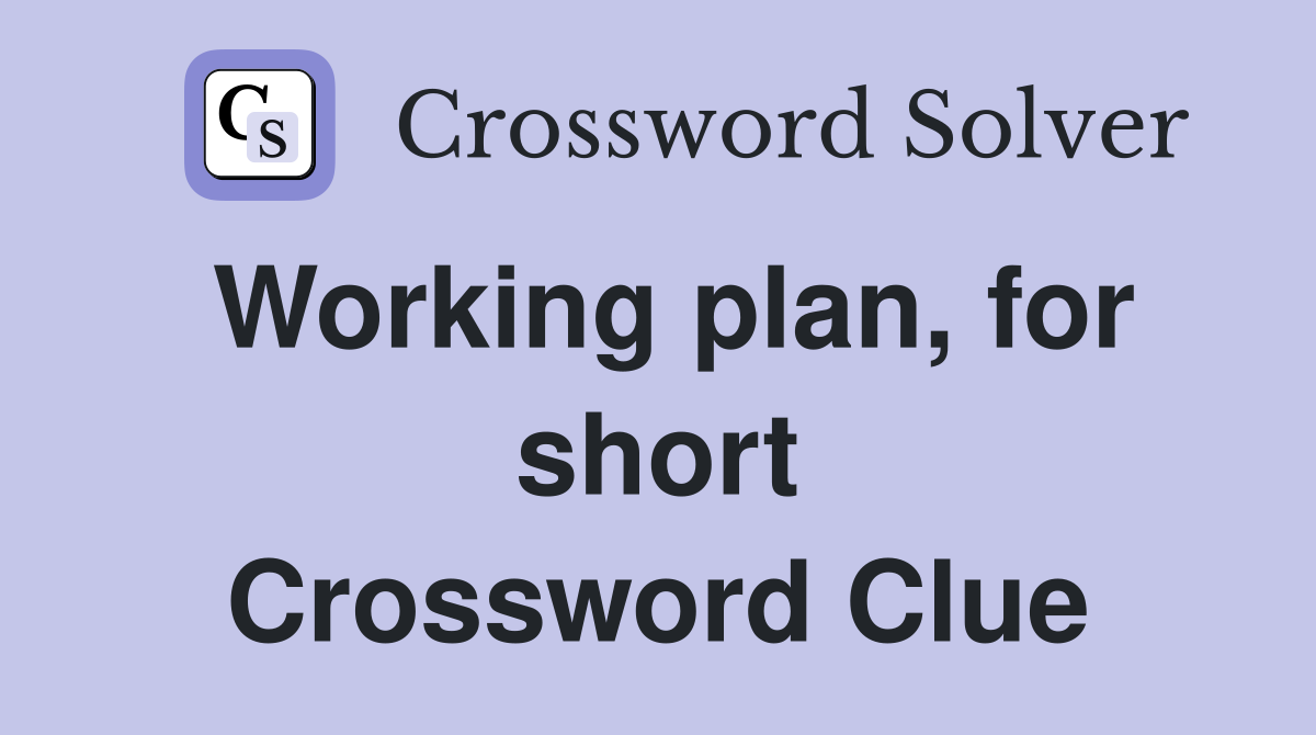 Working plan, for short Crossword Clue