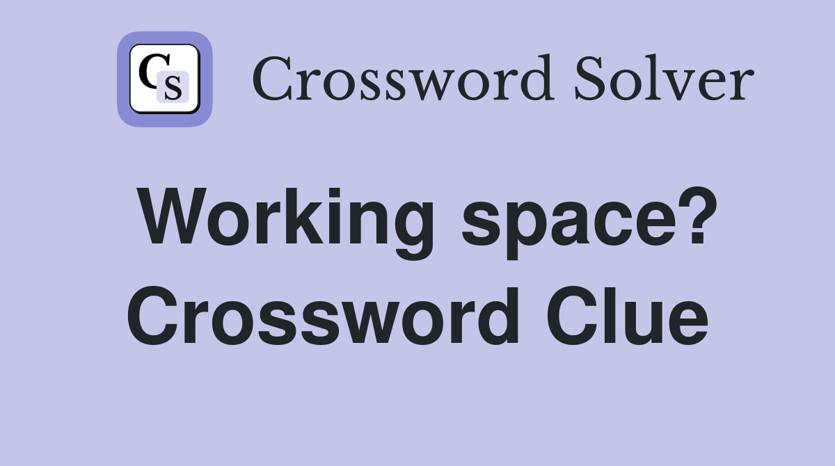 Working space? Crossword Clue