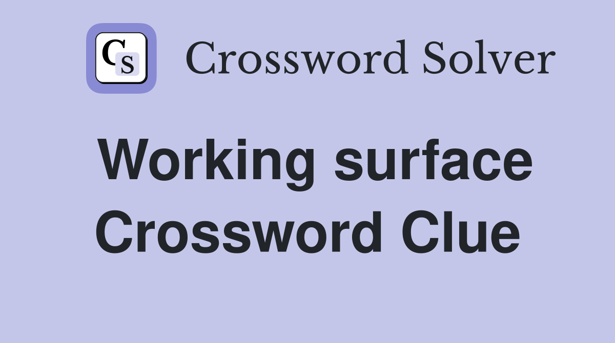 Working surface Crossword Clue
