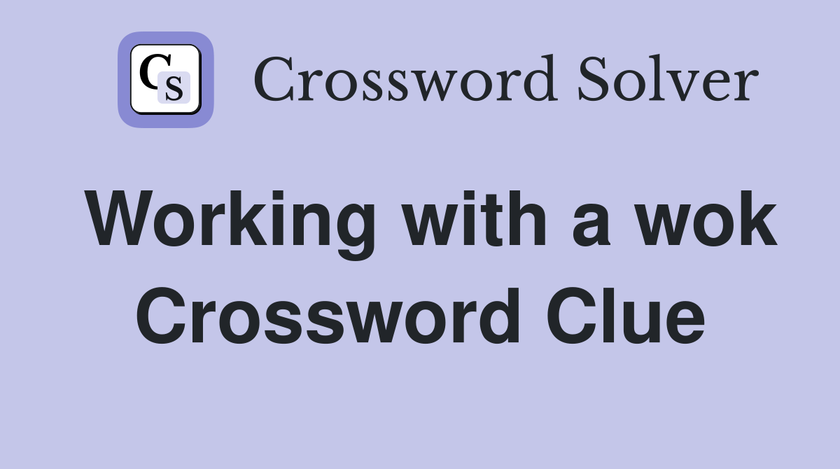 Working with a wok Crossword Clue