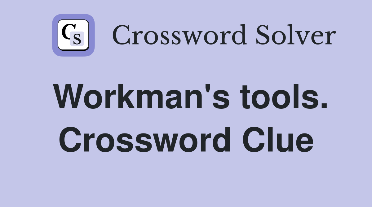 Workman's tools. Crossword Clue