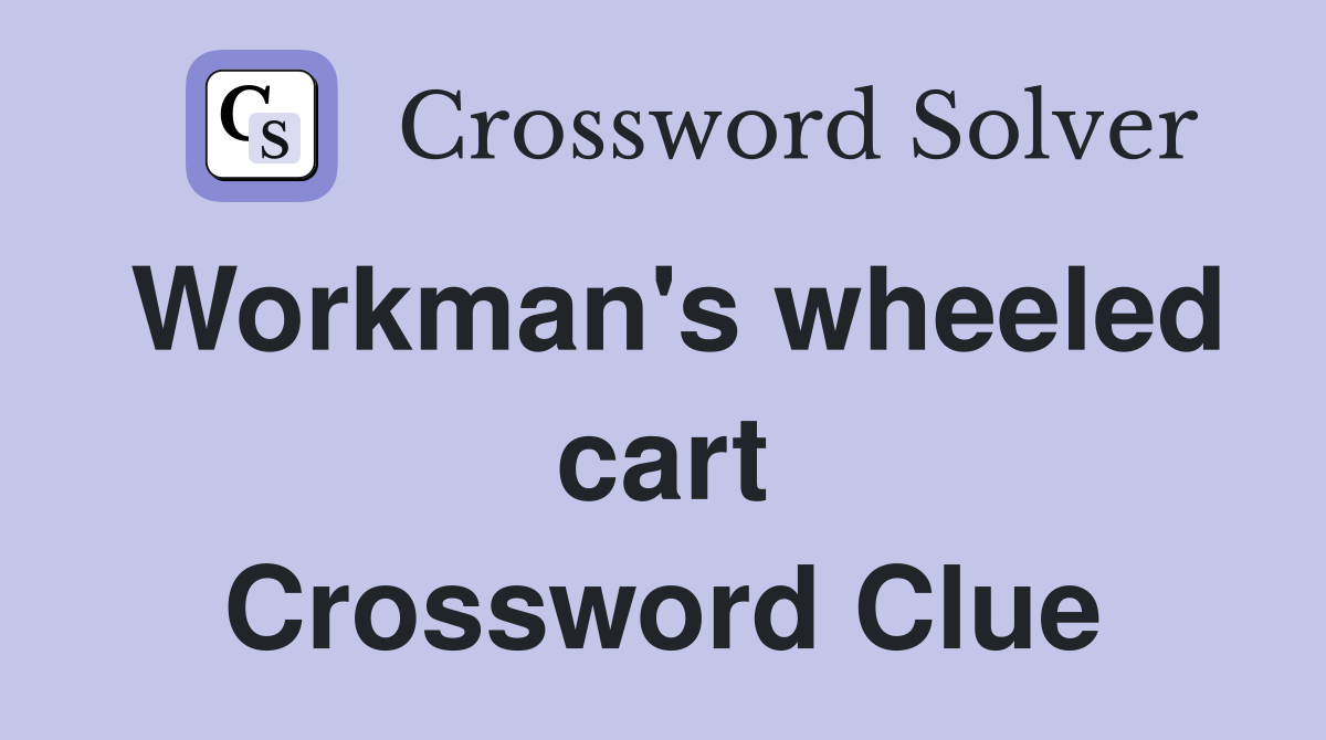Workman's wheeled cart Crossword Clue