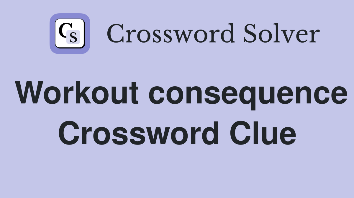 Workout consequence Crossword Clue