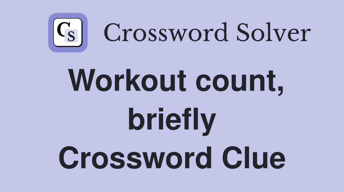 Workout count, briefly Crossword Clue