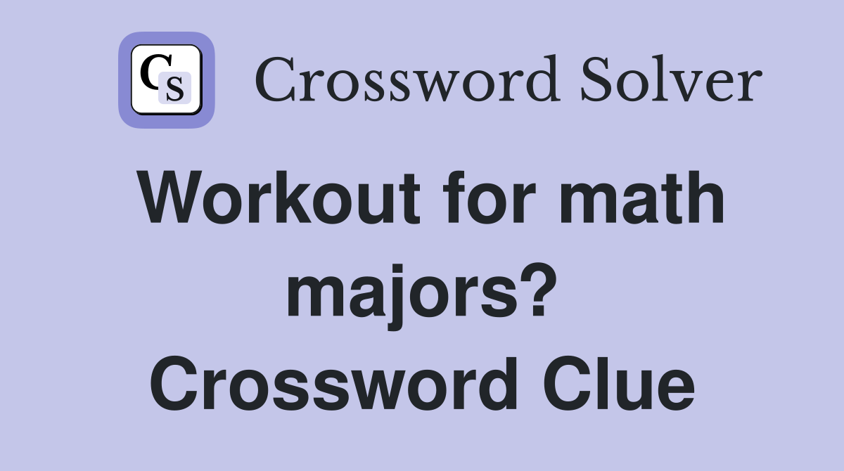 Workout for math majors? Crossword Clue