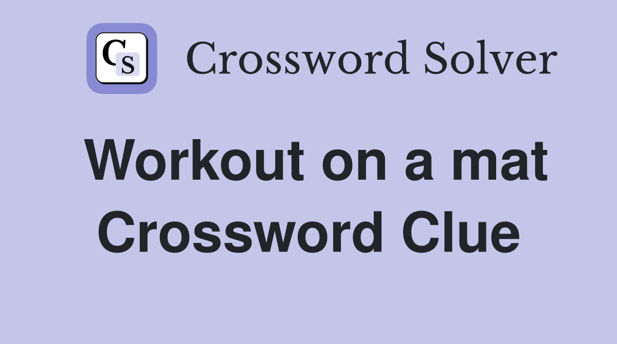 Workout on a mat Crossword Clue